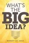 What's The Big Idea? DVD - T D Jakes